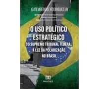 O Uso Político Estratégico Do Supremo Tribunal Federal À Luz Da Polari