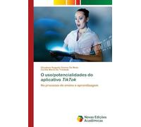 O uso/potencialidades do aplicativo TikTok: No processo de ensino e aprendizagem