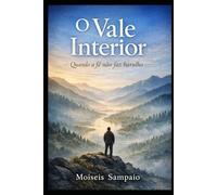 O Vale Interior: Quando a fé não faz barulho