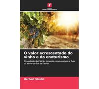 O valor acrescentado do vinho e do enoturismo: No sudeste da Estíria, tomando como exemplo a Rota do Vinho do Sul da Estíria