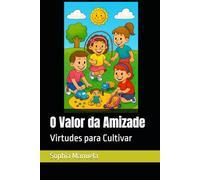 O Valor da Amizade: Virtudes para Cultivar