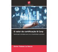 O valor da certificação B Corp: Alavancagem estratégica para uma competitividade sustentável