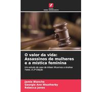 O valor da vida: Assassinos de mulheres e a mística feminina