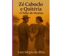 O Valor Do Destino - Zé Caboclo E Quitéria (ebook)