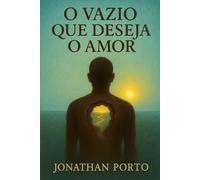 O vazio que deseja o Amor