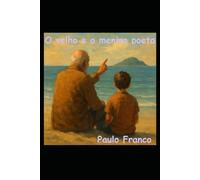 O velho e o menino poeta: E Outras Histórias de Amor e do Mar (Poesias & Autoajuda)