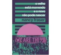 O Velho Está Morrendo E O Novo Não Pode Nascer (ebook)