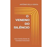 O VENENO DO SILÊNCIO: Uma Família Diante do Inventário Emocional
