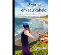 O vento em seu cabelo Parte 3: Saudade, coragem, liberdade - o fim de uma jornada inesquecível?
