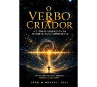 O VERBO CRIADOR: A CIÊNCIA ESQUECIDA DA MANIFESTAÇÃO CONSCIENTE