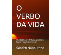 O VERBO DA VIDA: Além do Silêncio Sofi Etidea : Crescimento Pessoal e Crescimento Interior: 6 (Etidea: Ferramentas conceituais para criar mapas e ... pontos de referência conhecidos não bastam)