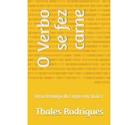 O Verbo se fez carne: Uma teologia do Logos em João 1