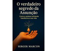 O verdadeiro segredo da Assunção: Como a certeza suficiente transforma a sua vida