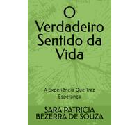 O Verdadeiro Sentido da Vida: A Experiência Que Traz Esperança