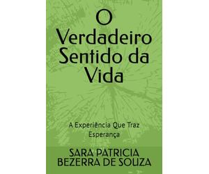 O Verdadeiro Sentido da Vida: A Experiência Que Traz Esperança