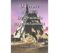 O Verme De Jacó Destruindo As Montanhas (ebook)