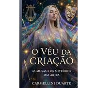 O Véu da Criação: As Musas e os Mistérios das Artes (Mitologias do Mundo: As Histórias que Moldaram a Humanidade)