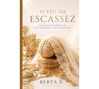 O Véu da Escassez: Como Mudar o Padrão Que Está Sabotando a Sua Prosperidade