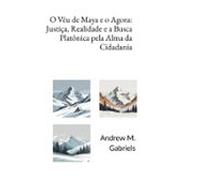 O Véu De Maya E O Agora: Justiça Realidade E A Busca Platônica Pela Al