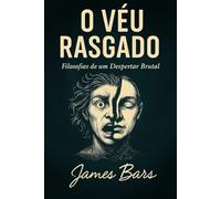 O Véu Rasgado: Filosofias de um Despertar Brutal