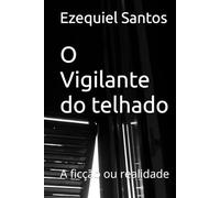 O Vigilante do telhado: A ficção ou realidade