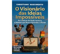 O visionário das ideias impossíveis: as crônicas de Duda Ventura, o homem que nunca aprendeu a perder