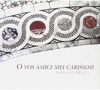 O Vos Amici Mei Carissimi: Motetes, Canzonas Y Sonatas De Los Maestros Venecianos / Instrumenta Musica