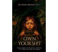 O.W.N YOUR SH!T: Your Inner 8-Year-Old Is Driving, It's Time You Take the Wheel