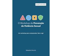 O Workshop de Prevenção da Violência Sexual: Um workshop para compreender, falar e agir (versão em português)