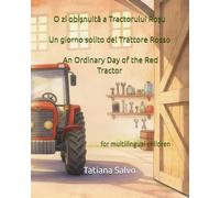 O zi obișnuită a Tractorului Roșu | Un giorno solito del Trattore Rosso | An Ordinary Day of the Red Tractor: Carte multilingvă pentru copii în limba ... на русском, 中文, auf Deutsch, باللغة ا)