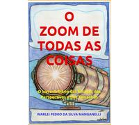 O ZOOM DE TODAS AS COISAS: O Livre-Arbítrio das Escalas, das Perspectivas e dos Tamanhos