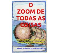 O ZOOM DE TODAS AS COISAS: O Livre-Arbítrio das Escalas, das Perspectivas e dos Tamanhos