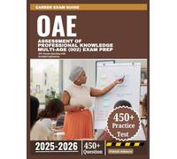 OAE Assessment of Professional Knowledge Multi-Age (002) Exam Prep 2025-2026: 450+ Practice Questions with In-Depth Explanations