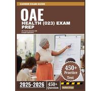 OAE Health (023) Exam Prep 2025-2026: 450+ Practice Questions with In-Depth Explanations