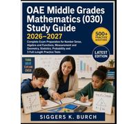 OAE Middle Grades Mathematics (030) Study Guide 2026-2027: Complete Exam Preparation for Number Sense, Algebra and Functions, Measurement and ... Probability and 3 Full-Length Practice Tests