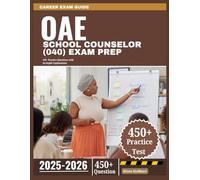 OAE School Counselor (040) Exam Prep 2025-2026: 450+ Practice Questions with In-Depth Explanations