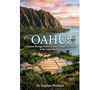 Oahu: A Journey through History, Culture, People, and Nature of the Gathering Place