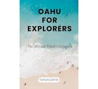 Oahu for Explorers: The Ultimate Travel Companion
