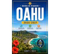 OAHU GUIDA DI VIAGGIO 2026-2027: Pearl Harbor, North Shore, Honolulu, Waikiki, spiagge, sentieri escursionistici, gastronomia locale e consigli pratici per chi visita la città per la prima volta.