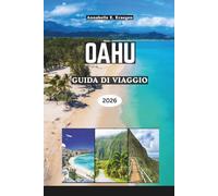 OAHU GUIDA DI VIAGGIO 2026: Scopri oltre Waikiki le spiagge nascoste, la vita autentica sull'isola, escursioni panoramiche, locali gastronomici, festival alle Hawaii negli USA