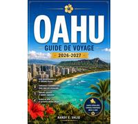 OAHU GUIDE DE VOYAGE 2026-2027: Pearl Harbor, la côte nord, Honolulu, Waikiki, les plages, les sentiers de randonnée, la gastronomie locale et les conseils pratiques pour les visiteurs novices.