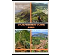 OAHU HIKING GUIDE 2025: 48 (EPIC ADVENTURE, TRAVEL, TEKKING GIUDE AROUND THE GLOBAL( Discovering traiol of a lifetime)