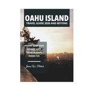 OAHU ISLAND TRAVEL GUIDE 2026 AND BEYOND