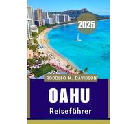 OAHU REISEFÜHRER 2025: Entdecken Sie den Geist von Aloha auf Hawaiis berühmtester Insel