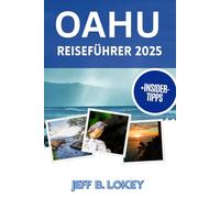 OAHU REISEFÜHRER 2025: Ihr persönlicher Inselbegleiter für jeden Schritt der Reise