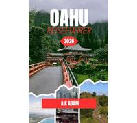 OAHU-REISEFÜHRER 2026: Praktischer Reiseführer für Honolulu, Pearl Harbor und die Küstenrouten