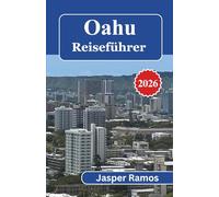 Oahu Reiseführer 2026: Wo man übernachten, was man essen und wie man sich fortbewegen kann - ein praktischer Begleiter für Erstbesucher der Hawaii-Inseln