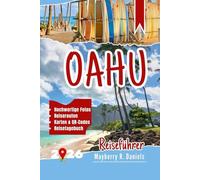 Oahu Reiseführer: Entdecken Sie Honolulu, die Strände der North Shore und Waikiki mit Karten, Familienspaß und Budget Tipps auf den Hawaii-Inseln (Allein- und Familienurlaub 2025)