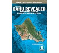 Oahu Revealed: The Ultimate Guide to Honolulu, Waikiki & Beyond