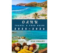 Oahu Travel And Food Guide: Oahu’s Best Eats and Hidden Spots Revealed